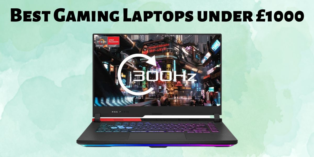 5 Best Gaming Laptops Under £1000 In The UK (2023)