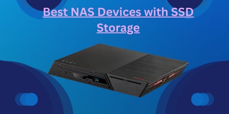Best NAS Devices with SSD Storage