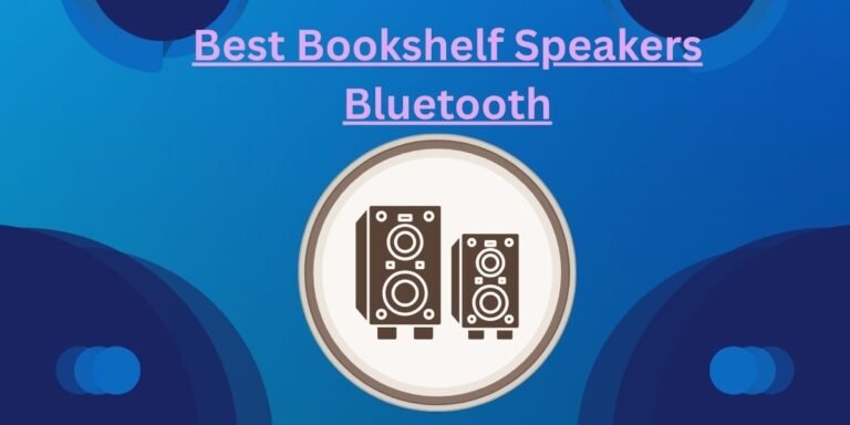 Best Bookshelf Speakers Bluetooth