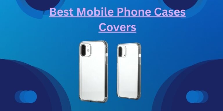 Best Mobile Phone Cases Covers