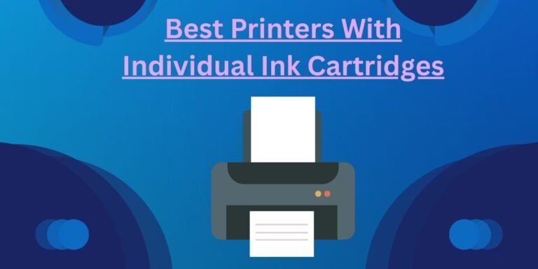 Best Printers With Individual Ink Cartridges