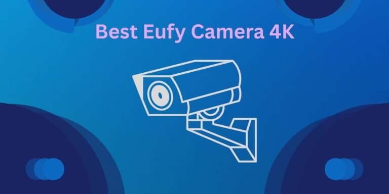 Best Eufy Camera 4K
