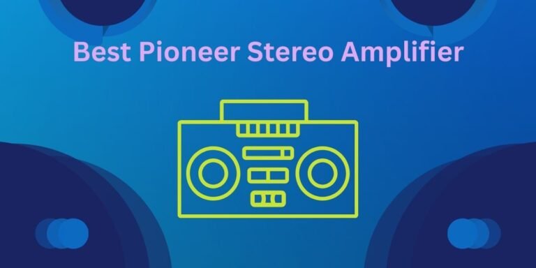 Best Pioneer Stereo Amplifier